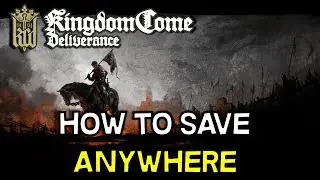Kingdom Come Deliverance &mdash; Как модифицировать игру, чтобы можно было сохраняться в любое время бе...