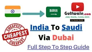India To Saudi Via Dubai | India Se Saudi Via Dubai | Cheapest Way To Saudi | Full Guide | Gulfwale