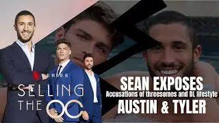 #sellingtheOC Sean Exposes Austin & Tyler! Alleged Hookups, Gifts & Threesomes! #Review