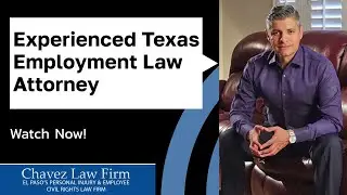 Experienced Texas Employment Law Attorney | Learn Your Rights with Chavez Law Firm!