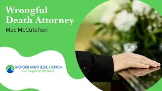 Wrongful Death Attorney | Mac McCutchen | McCutchen Vaught Geddie & Hucks, P.A.