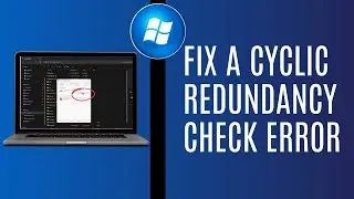 How To Fix A Cyclic Redundancy Check Error