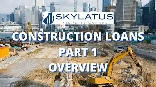 CONSTRUCTION LOANS - PART 1 - OVERVIEW