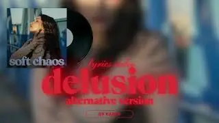 KarlA - Delusion (Alternative Version) (Official Lyric Video)