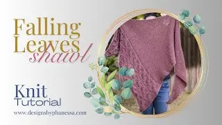 Knit Falling Leaves Shawl Pattern & Tutorial