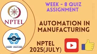 Automation in Manufacturing Week 8 Quiz Assignment Solution | NPTEL 2025 (July) | SWAYAM 2025 |