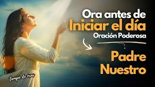 El Padre Nuestro, H&aacute;gase Tu Voluntad Hoy | La Oraci&oacute;n m&aacute;s Poderosa 🙏