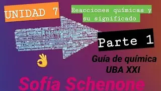 UNIDAD 7 PARTE 1 || reacciones químicas || guía resuelta UBA XXI || #sofiaschenone