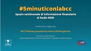 Ep. 16 - BCC Felsinea presenta la nuova offerta giovani - #5minuticonlabcc 2022 Podcast