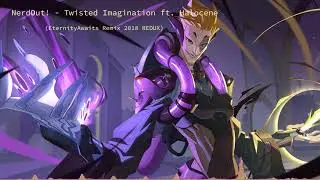 [2018 REDUX] Overwatch Song | NerdOut! - Twisted Imagination ft. Halocene (EternityAwaits Remix)