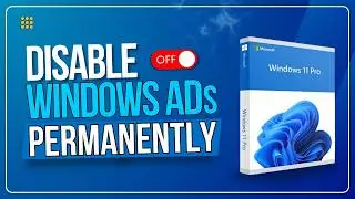 How to Disable Ads on Windows 11 in 4 Minutes? | 2025
