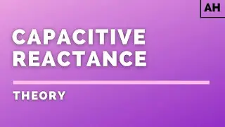 Advanced Higher Physics | Electromagnetism | Capacitive Reactance | THEORY