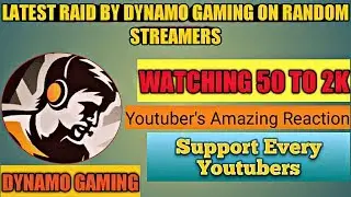 RAID BY DYNAMO GAMING ON RANDOM YOUTUBERS |LATEST | WATCHING 50 TO 2K | PUBG MOBILE