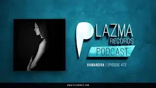 Hamandra  -  Plazma Records Episode 472