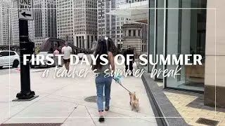 FIRST DAYS OF SUMMER | a teacher's summer break | VLOG