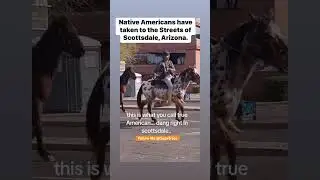 Native Americans have taken to the streets of Scottsdale, Arizona.