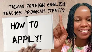 Teaching in Taiwan | Taiwan Foreign English Teacher Program (TFETP)| Application Requirements 