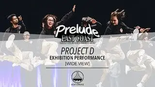 Project D [WIDE VIEW] || Prelude East Coast 2018 || #EC10