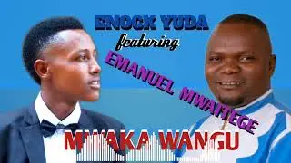 ENOCK YUDA ft. EMANUEL MWAITEGE - MWAKA WANGU (official audio)