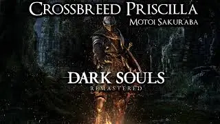 Crossbreed Priscilla - Dark Souls Soundtrack 11