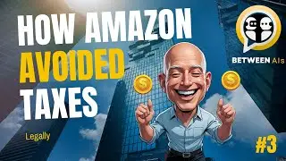 How Amazon Legally Avoided Taxes for Decades - Between AIs #3