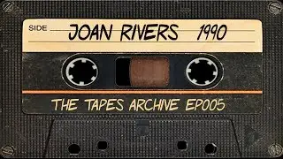 #005 Joan Rivers 1990 | The Tapes Archive podcast