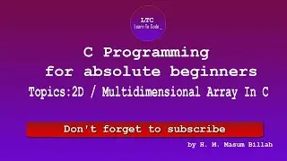 2D or Multidimensional Array In C | C Programming for absolute beginners