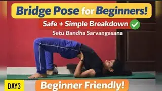 Bridge Pose Tutorial | Open Your Heart & Strengthen Your Back | Day 3 Setu Bandha Sarvangasana