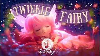 ✨Twinkle Fairy Lullaby | Animated Lullaby for Babies Toddlers & Kids Sleep | Sleep Music for Babies
