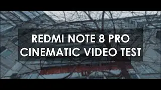 Redmi note 8 pro true CINEMATIC video test