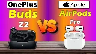 ONEPLUS BUDS Z2 VS APPLE AIRPODS PRO