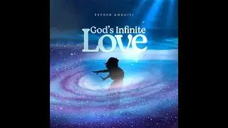 Esther Omoniyi - God's Infinite Love