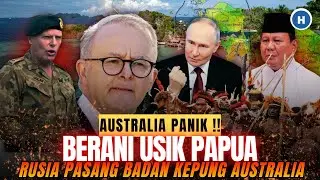 AUSTRALIA PANIK! BERANI USIK PAPUA, RUSIA PASANG BADAN KEPUNG AUSTRALIA
