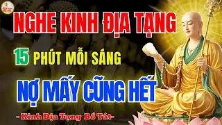 Nghe Kinh Địa Tạng Buổi Sáng 15 Phút 🙏 Gieo Phúc Lành, Tâm An Khởi Đầu Ngày Mới