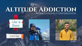 #1. Altitude Addiction: Mountaineers Conversation - Surjo & Venky