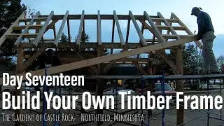 Day Seventeen ~ Build Your Own Timber Frame - Twenty Footers Installed