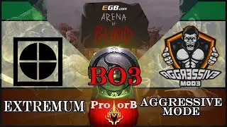 🔴 | Extremum vs Aggressive Mode | BO3 |  Arena of Blood Season 2