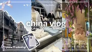 🏮china vlog: guangdong + macau || *IPHONE 17* unboxing, travelling, OOTD