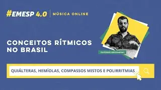 11. Qui&aacute;lteras, hem&iacute;olas, compassos mistos e polirritmias | Curso Conceitos R&iacute;tmicos no Brasil