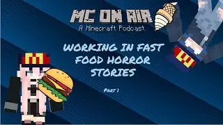 Minecraft Podcast - Working in Fast Food horror Stories - MC on Air