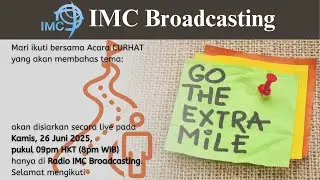 CURHAT by IMC Broadcasting - &ldquo;Go the Extra Mile&rdquo;
