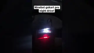 Ninebot gokart Pro night drive