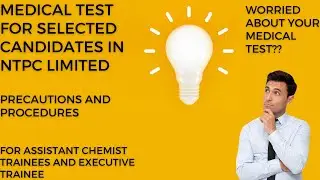 Worried about your medical test after selection in NTPC limited?? Get your medical test details here