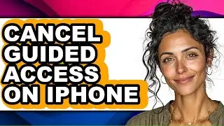 How to Cancel Guided Access on Iphone (full Guide)