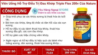 Vi&ecirc;n uống hỗ trợ điều trị đau khớp Triple Flex 200 vi&ecirc;n của Nature Made Mỹ (Mẫu mới nhất 2020)