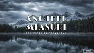 ANOTHER MEASURE/ PROPHETIC WORSHIP INSTRUMENTAL / APOSTLE EDU UDECHUKWU/ MEDITATION MUSIC