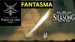 como conseguir punto de cruz habilidad de seda y derrotar fantama hollow knight silksong