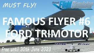 MUST FLY | Famous Flyers #6 FOR FREE | Ford Trimotor | Only until 30JUN23 | Real Airline Pilot