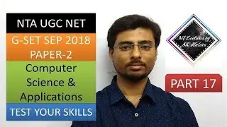 TYS #17 | G-SET SEP 2018 Paper 2 | Computer Science & Applications | NTA UGC NET | SK Halder