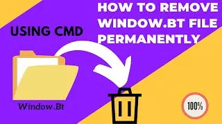 How to remove Window.Bt file win 10/8/6 |Solved Remove Window.Bt file using cmd